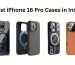 Best iPhone 16 Pro Cases in India